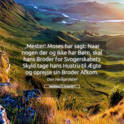 Picture 05 - Matthæus 22:24 DA1871 - „Mester! Moses har sagt: Naar nogen dør og - Bible Verse Picture