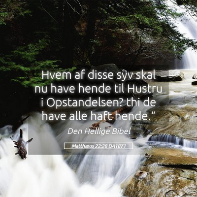 Picture 05 - Matthæus 22:28 DA1871 - Hvem af disse syv skal nu have hende til Hustru i - Bible Verse Picture