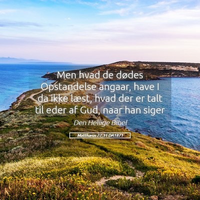 Picture 05 - Matthæus 22:31 DA1871 - Men hvad de dødes Opstandelse angaar, have I da - Bible Verse Picture