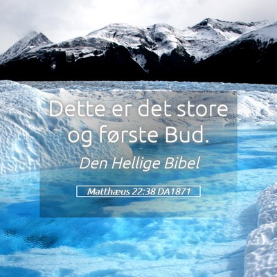 Picture 05 - Matthæus 22:38 DA1871 - Dette er det store og første - Bible Verse Picture
