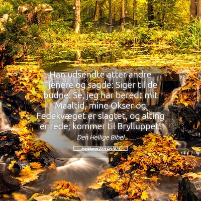 Picture 05 - Matthæus 22:4 DA1871 - Han udsendte atter andre Tjenere og sagde: Siger - Bible Verse Picture