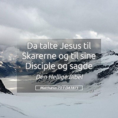 Picture 05 - Matthæus 23:1 DA1871 - Da talte Jesus til Skarerne og til sine Disciple - Bible Verse Picture