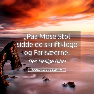 Picture 05 - Matthæus 23:2 DA1871 - „Paa Mose Stol sidde de skriftkloge og - Bible Verse Picture