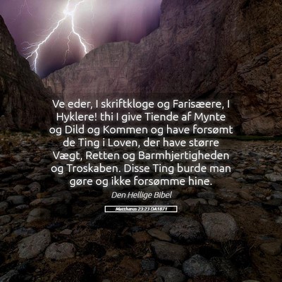 Picture 05 - Matthæus 23:23 DA1871 - Ve eder, I skriftkloge og Farisæere, I Hyklere! - Bible Verse Picture