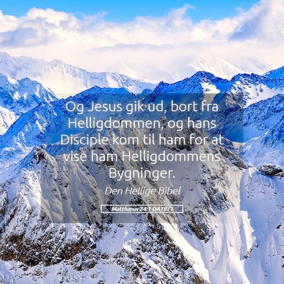 Picture 05 - Matthæus 24:1 DA1871 - Og Jesus gik ud, bort fra Helligdommen, og hans - Bible Verse Picture