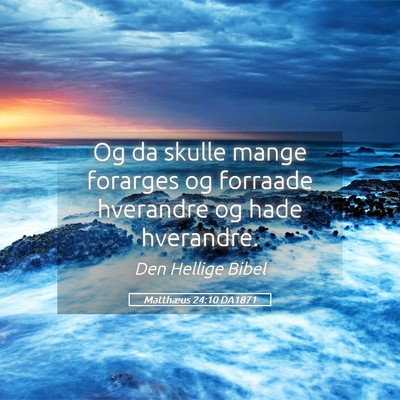 Picture 05 - Matthæus 24:10 DA1871 - Og da skulle mange forarges og forraade hverandre - Bible Verse Picture