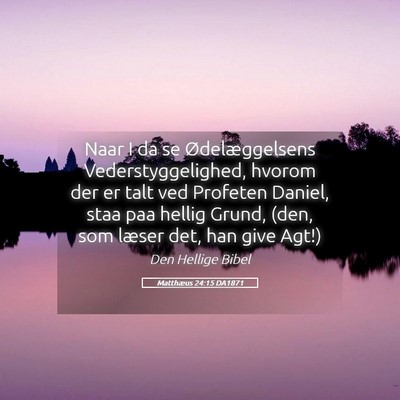 Picture 05 - Matthæus 24:15 DA1871 - Naar I da se Ødelæggelsens Vederstyggelighed, - Bible Verse Picture