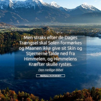 Picture 05 - Matthæus 24:29 DA1871 - Men straks efter de Dages Trængsel skal Solen - Bible Verse Picture