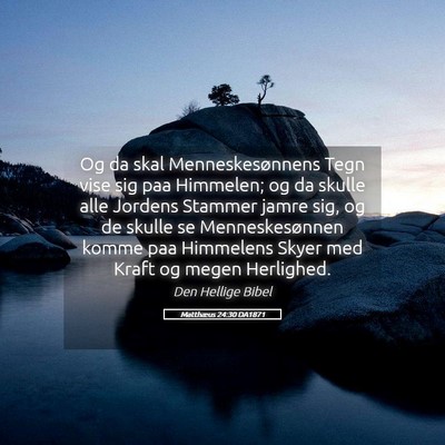 Picture 05 - Matthæus 24:30 DA1871 - Og da skal Menneskesønnens Tegn vise sig paa - Bible Verse Picture