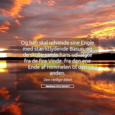 Picture 05 - Matthæus 24:31 DA1871 - Og han skal udsende sine Engle med stærktlydende - Bible Verse Picture