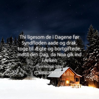 Picture 05 - Matthæus 24:38 DA1871 - Thi ligesom de i Dagene før Syndfloden aade og - Bible Verse Picture