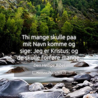 Picture 05 - Matthæus 24:5 DA1871 - Thi mange skulle paa mit Navn komme og sige: Jeg - Bible Verse Picture