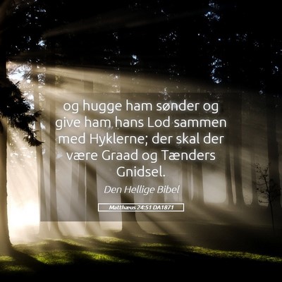 Picture 05 - Matthæus 24:51 DA1871 - og hugge ham sønder og give ham hans Lod sammen - Bible Verse Picture