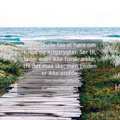 Picture 05 - Matthæus 24:6 DA1871 - Men I skulle faa at høre om Krige og - Bible Verse Picture
