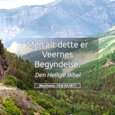 Picture 05 - Matthæus 24:8 DA1871 - Men alt dette er Veernes - Bible Verse Picture