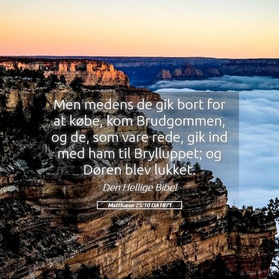 Picture 05 - Matthæus 25:10 DA1871 - Men medens de gik bort for at købe, kom - Bible Verse Picture