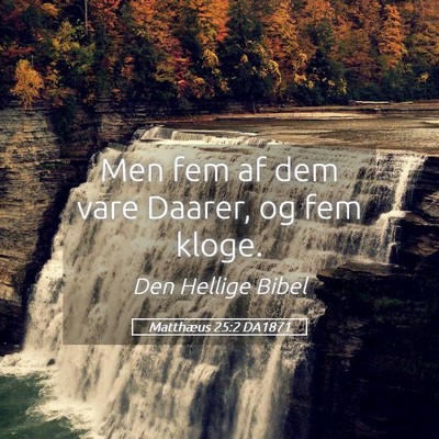 Picture 05 - Matthæus 25:2 DA1871 - Men fem af dem vare Daarer, og fem - Bible Verse Picture