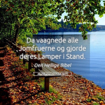 Picture 05 - Matthæus 25:7 DA1871 - Da vaagnede alle Jomfruerne og gjorde deres - Bible Verse Picture
