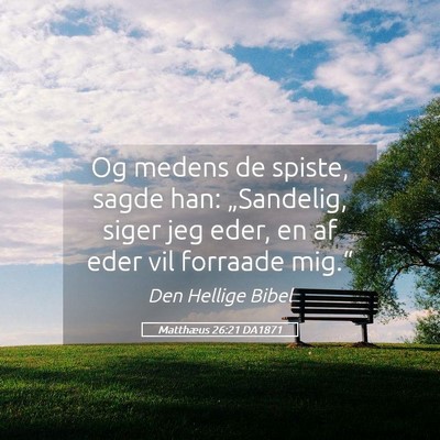 Picture 05 - Matthæus 26:21 DA1871 - Og medens de spiste, sagde han: „Sandelig, - Bible Verse Picture