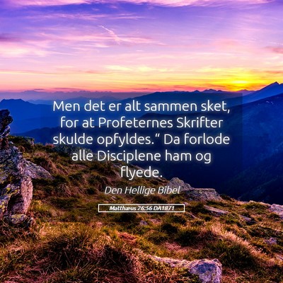 Picture 05 - Matthæus 26:56 DA1871 - Men det er alt sammen sket, for at Profeternes - Bible Verse Picture