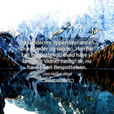 Picture 05 - Matthæus 26:65 DA1871 - Da sønderrev Ypperstepræsten sine Klæder og - Bible Verse Picture