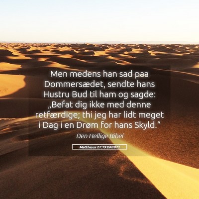 Picture 05 - Matthæus 27:19 DA1871 - Men medens han sad paa Dommersædet, sendte hans - Bible Verse Picture