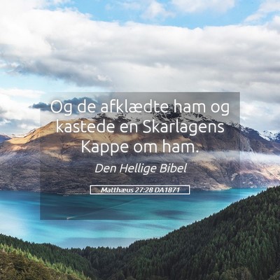 Picture 05 - Matthæus 27:28 DA1871 - Og de afklædte ham og kastede en Skarlagens - Bible Verse Picture