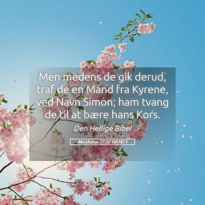 Picture 05 - Matthæus 27:32 DA1871 - Men medens de gik derud, traf de en Mand fra - Bible Verse Picture