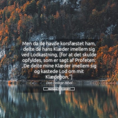 Picture 05 - Matthæus 27:35 DA1871 - Men da de havde korsfæstet ham, delte de hans - Bible Verse Picture