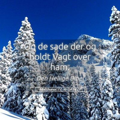 Picture 05 - Matthæus 27:36 DA1871 - Og de sade der og holdt Vagt over - Bible Verse Picture