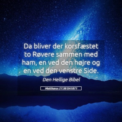 Picture 05 - Matthæus 27:38 DA1871 - Da bliver der korsfæstet to Røvere sammen med - Bible Verse Picture