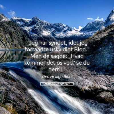 Picture 05 - Matthæus 27:4 DA1871 - „Jeg har syndet, idet jeg forraadte uskyldigt - Bible Verse Picture