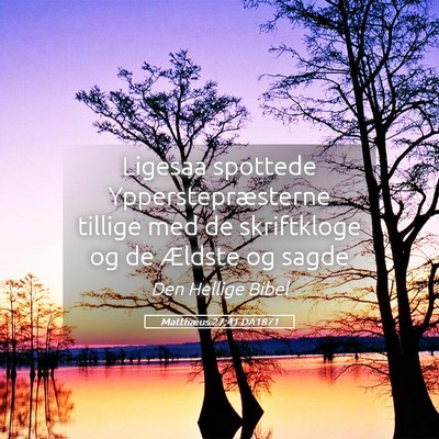 Picture 05 - Matthæus 27:41 DA1871 - Ligesaa spottede Ypperstepræsterne tillige med - Bible Verse Picture