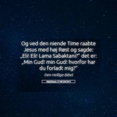 Picture 05 - Matthæus 27:46 DA1871 - Og ved den niende Time raabte Jesus med høj - Bible Verse Picture
