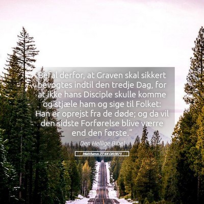Picture 05 - Matthæus 27:64 DA1871 - Befal derfor, at Graven skal sikkert bevogtes - Bible Verse Picture