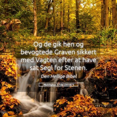 Picture 05 - Matthæus 27:66 DA1871 - Og de gik hen og bevogtede Graven sikkert med - Bible Verse Picture