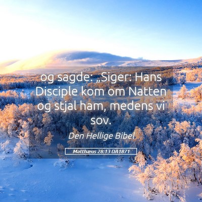 Picture 05 - Matthæus 28:13 DA1871 - og sagde: „Siger: Hans Disciple kom om Natten - Bible Verse Picture