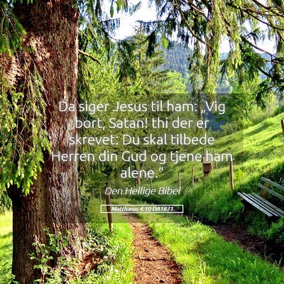 Picture 05 - Matthæus 4:10 DA1871 - Da siger Jesus til ham: „Vig bort, Satan! thi - Bible Verse Picture