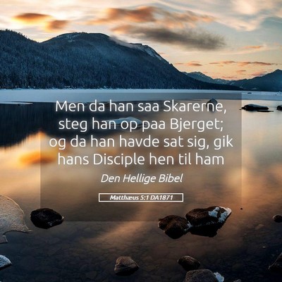 Picture 05 - Matthæus 5:1 DA1871 - Men da han saa Skarerne, steg han op paa Bjerget; - Bible Verse Picture