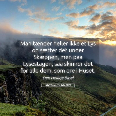 Picture 05 - Matthæus 5:15 DA1871 - Man tænder heller ikke et Lys og sætter det - Bible Verse Picture