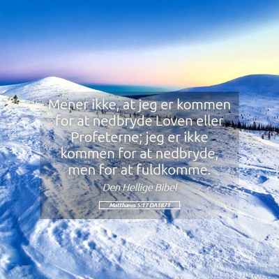 Picture 05 - Matthæus 5:17 DA1871 - Mener ikke, at jeg er kommen for at nedbryde - Bible Verse Picture