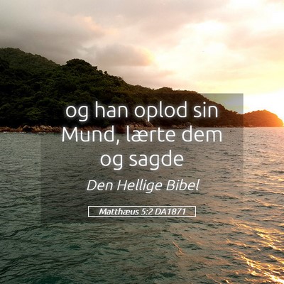 Picture 05 - Matthæus 5:2 DA1871 - og han oplod sin Mund, lærte dem og - Bible Verse Picture