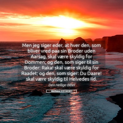 Picture 05 - Matthæus 5:22 DA1871 - Men jeg siger eder, at hver den, som bliver vred - Bible Verse Picture
