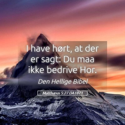 Picture 05 - Matthæus 5:27 DA1871 - I have hørt, at der er sagt: Du maa ikke bedrive - Bible Verse Picture