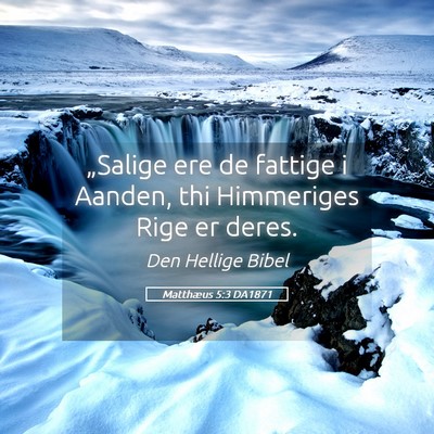 Picture 05 - Matthæus 5:3 DA1871 - „Salige ere de fattige i Aanden, thi Himmeriges - Bible Verse Picture