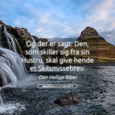 Picture 05 - Matthæus 5:31 DA1871 - Og der er sagt: Den, som skiller sig fra sin - Bible Verse Picture