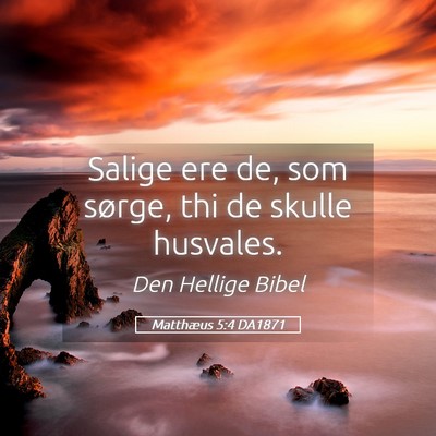 Picture 05 - Matthæus 5:4 DA1871 - Salige ere de, som sørge, thi de skulle - Bible Verse Picture
