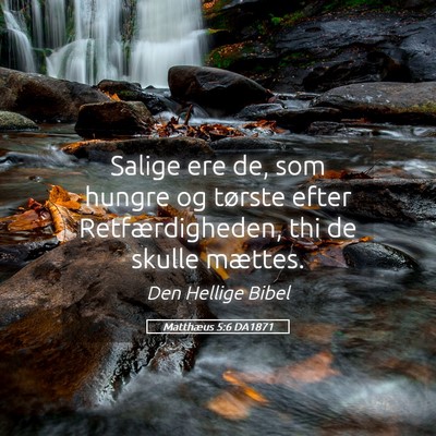 Picture 05 - Matthæus 5:6 DA1871 - Salige ere de, som hungre og tørste efter - Bible Verse Picture