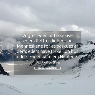 Picture 05 - Matthæus 6:1 DA1871 - Vogter eder, at I ikke øve eders Retfærdighed - Bible Verse Picture