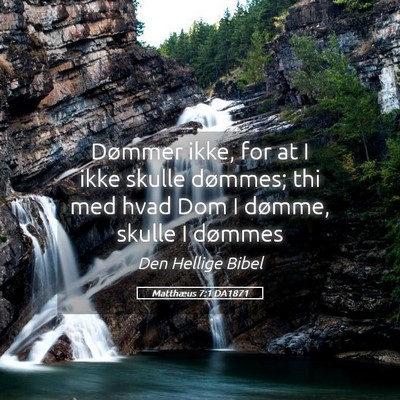 Picture 05 - Matthæus 7:1 DA1871 - Dømmer ikke, for at I ikke skulle dømmes; thi - Bible Verse Picture